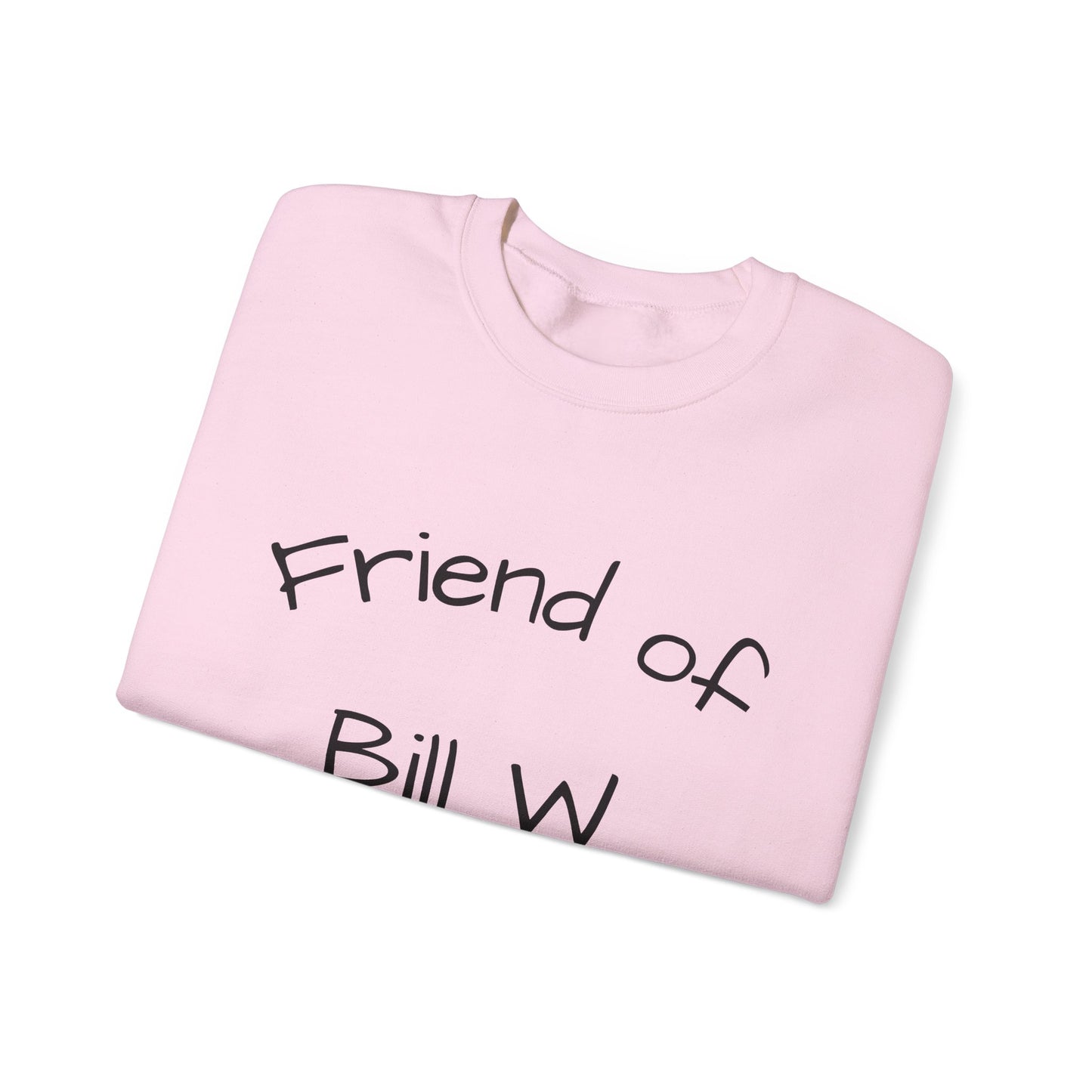 Friend of Bill W. Recovery Sweatshirt, Unisex Crewneck for Supportive Friends, Recovery Gift, AA Meetings, Cozy Casual Wear