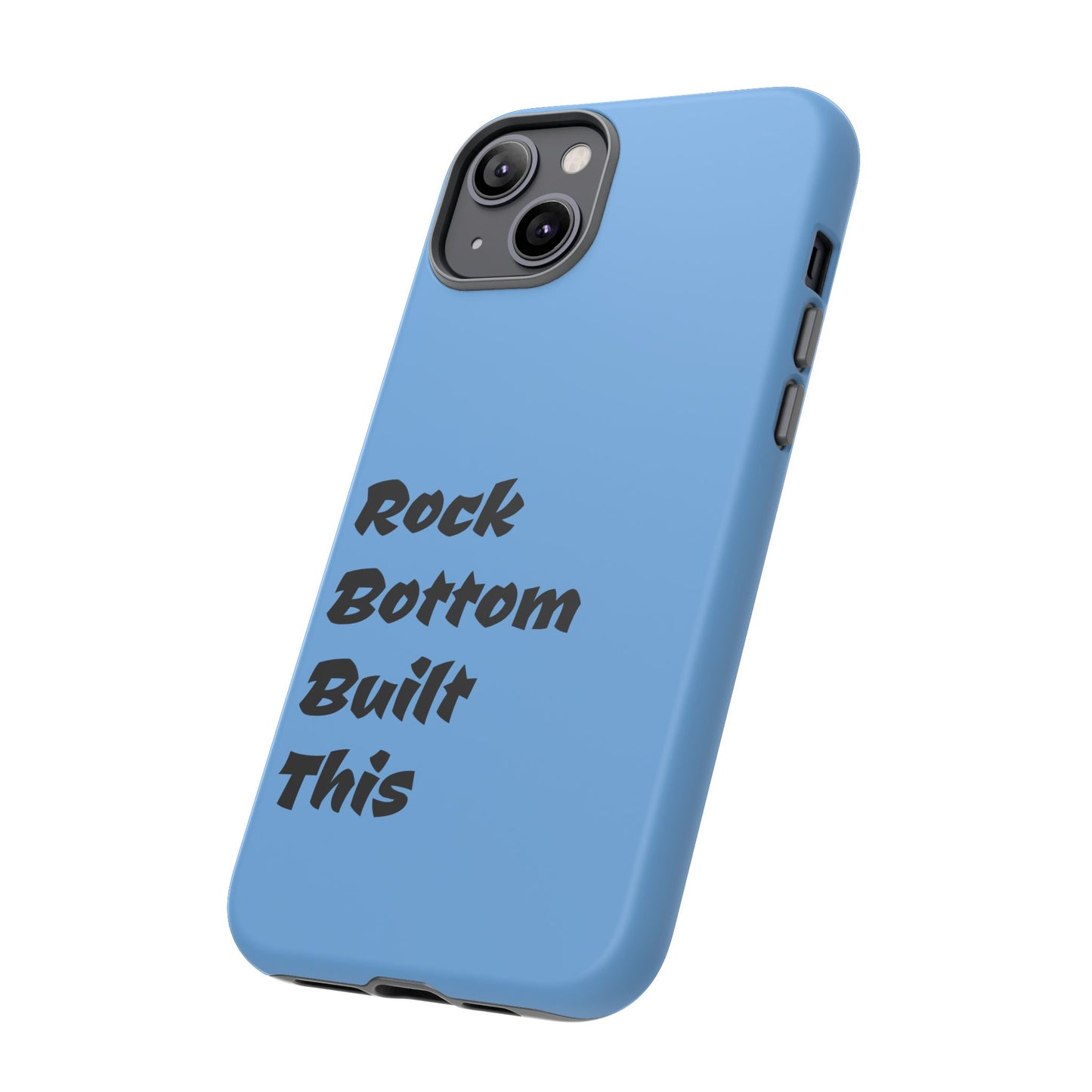 Rock Bottom Built This Tough Phone Case | Unique Gift for Resilience, Motivational Quotes, Phone Accessories, Custom Cases, [...]