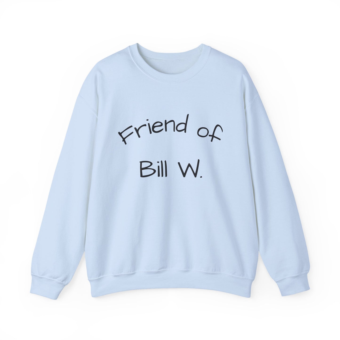 Friend of Bill W. Recovery Sweatshirt, Unisex Crewneck for Supportive Friends, Recovery Gift, AA Meetings, Cozy Casual Wear
