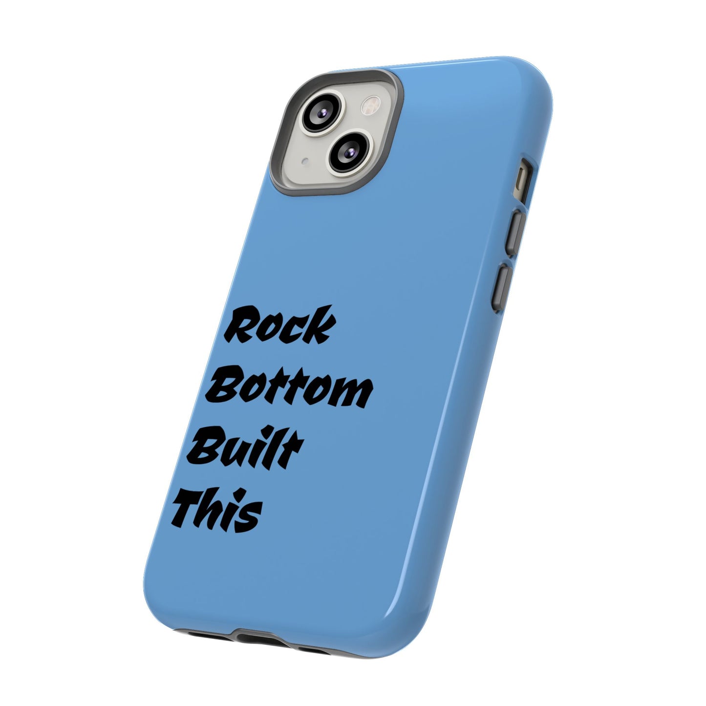 Rock Bottom Built This Tough Phone Case | Unique Gift for Resilience, Motivational Quotes, Phone Accessories, Custom Cases, [...]