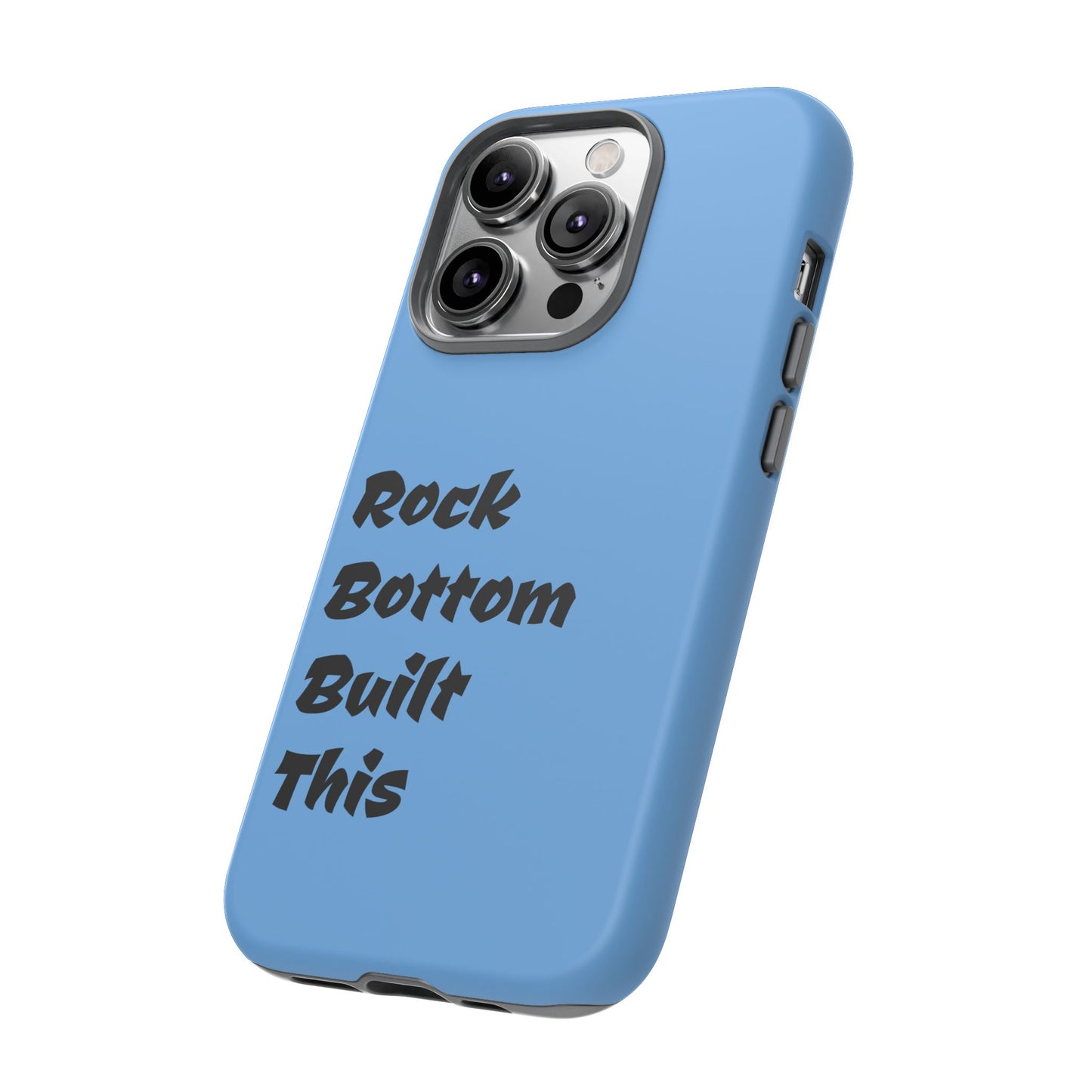 Rock Bottom Built This Tough Phone Case | Unique Gift for Resilience, Motivational Quotes, Phone Accessories, Custom Cases, [...]