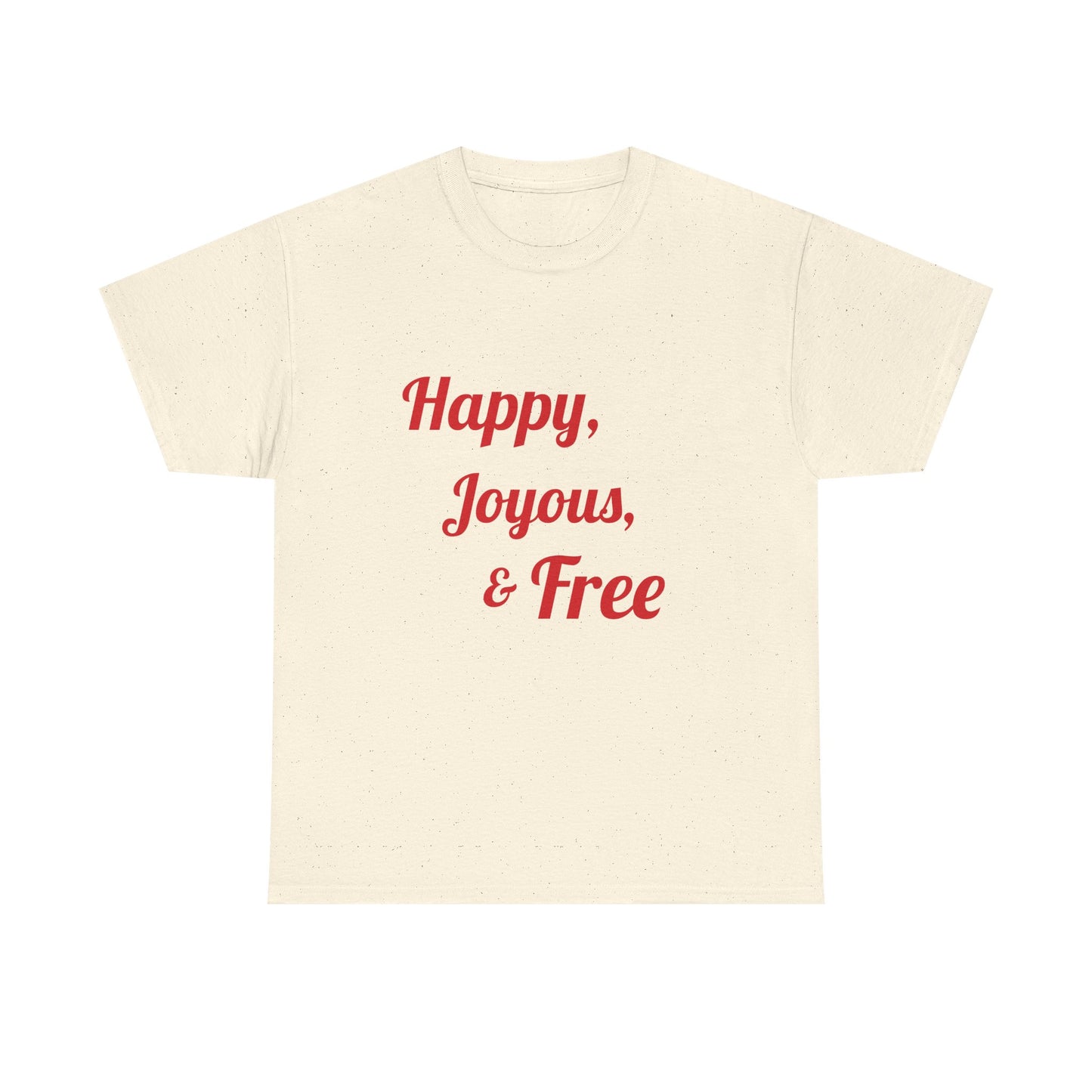 Happy, Joyous, & Free Unisex Heavy Cotton Tee | Positive Vibes T-Shirt, Gift for Friends, Casual Wear, Everyday Comfort, Feel Good Apparel