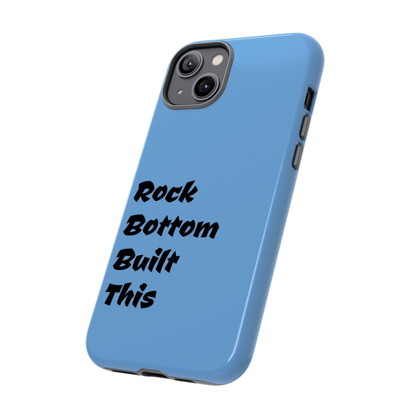 Rock Bottom Built This Tough Phone Case | Unique Gift for Resilience, Motivational Quotes, Phone Accessories, Custom Cases, [...]