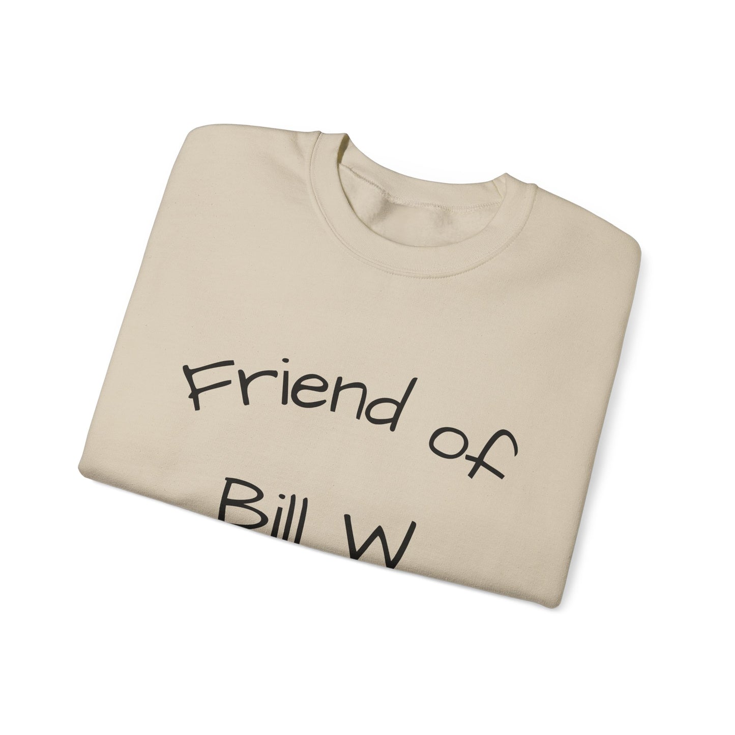 Friend of Bill W. Recovery Sweatshirt, Unisex Crewneck for Supportive Friends, Recovery Gift, AA Meetings, Cozy Casual Wear