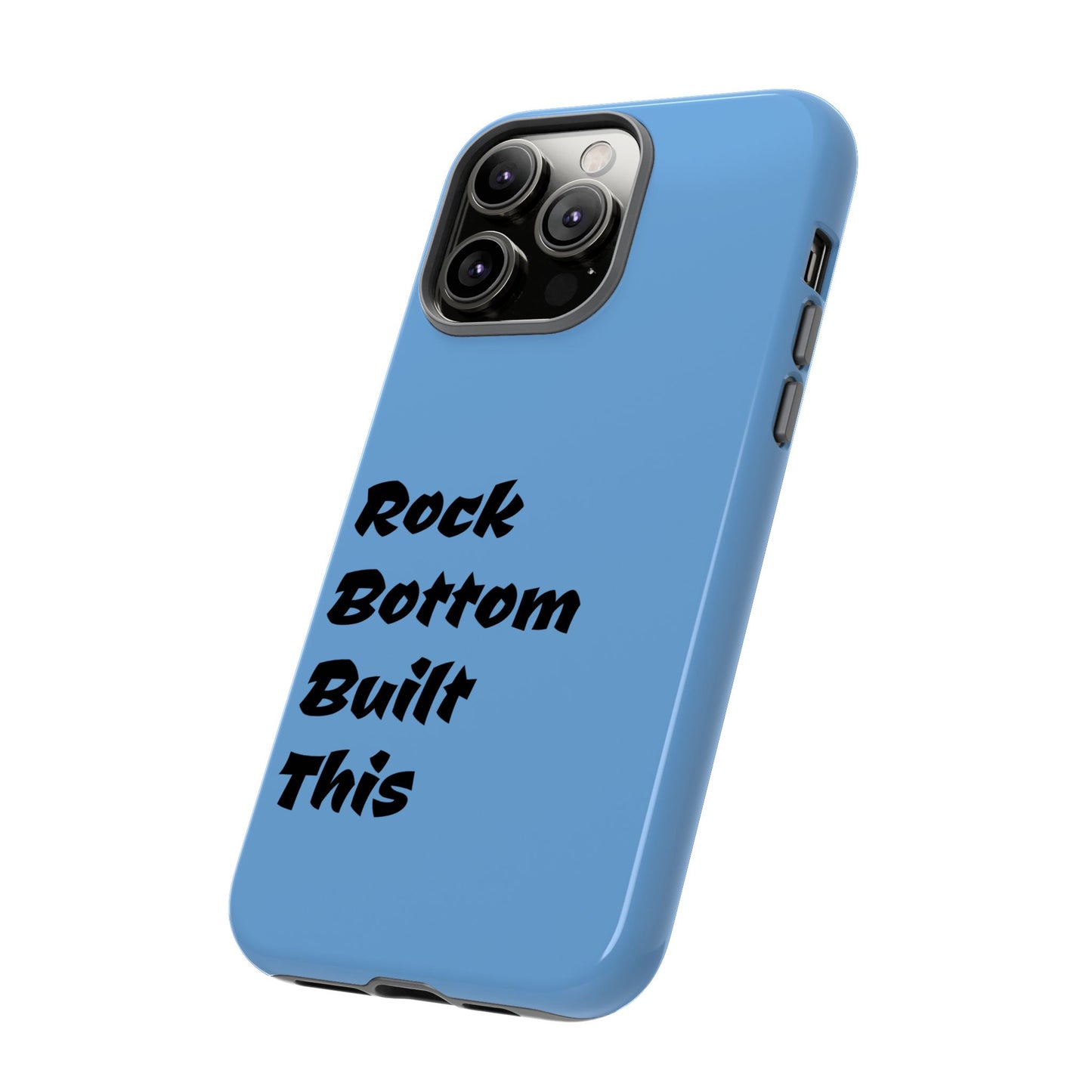 Rock Bottom Built This Tough Phone Case | Unique Gift for Resilience, Motivational Quotes, Phone Accessories, Custom Cases, [...]