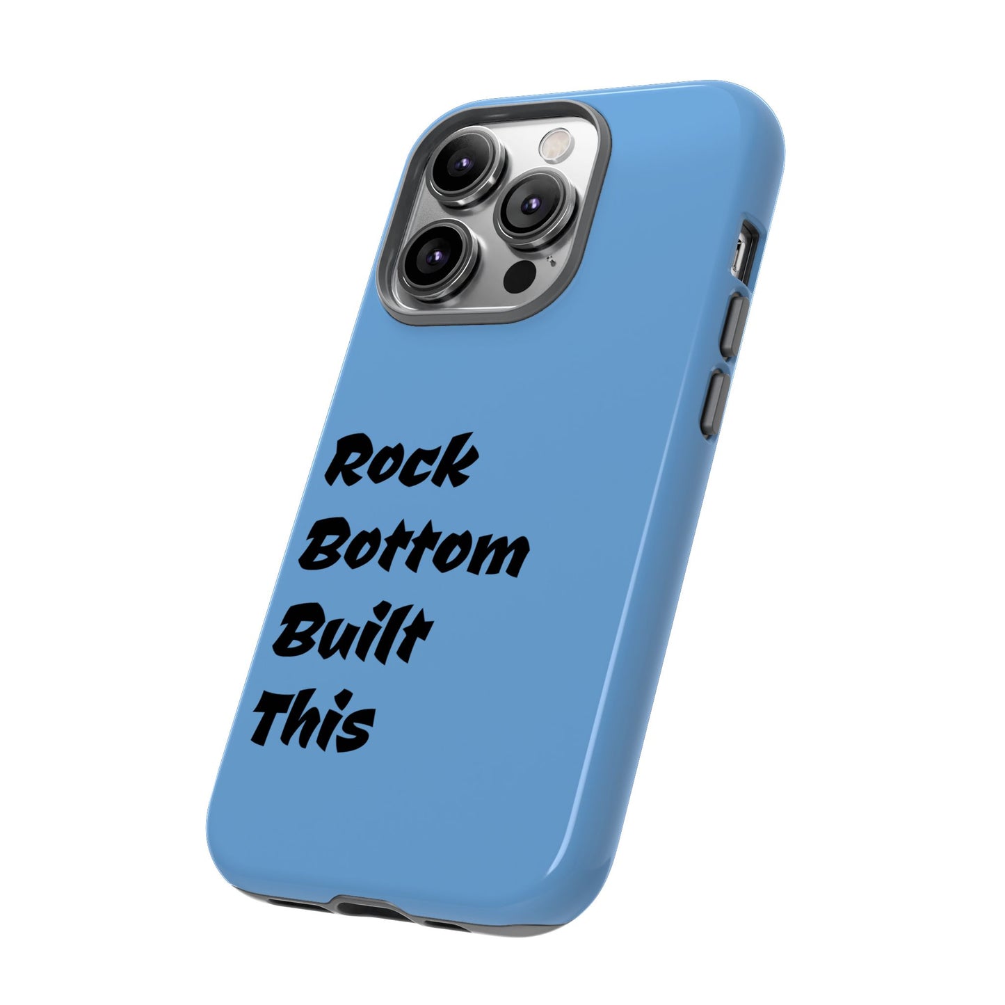 Rock Bottom Built This Tough Phone Case | Unique Gift for Resilience, Motivational Quotes, Phone Accessories, Custom Cases, [...]