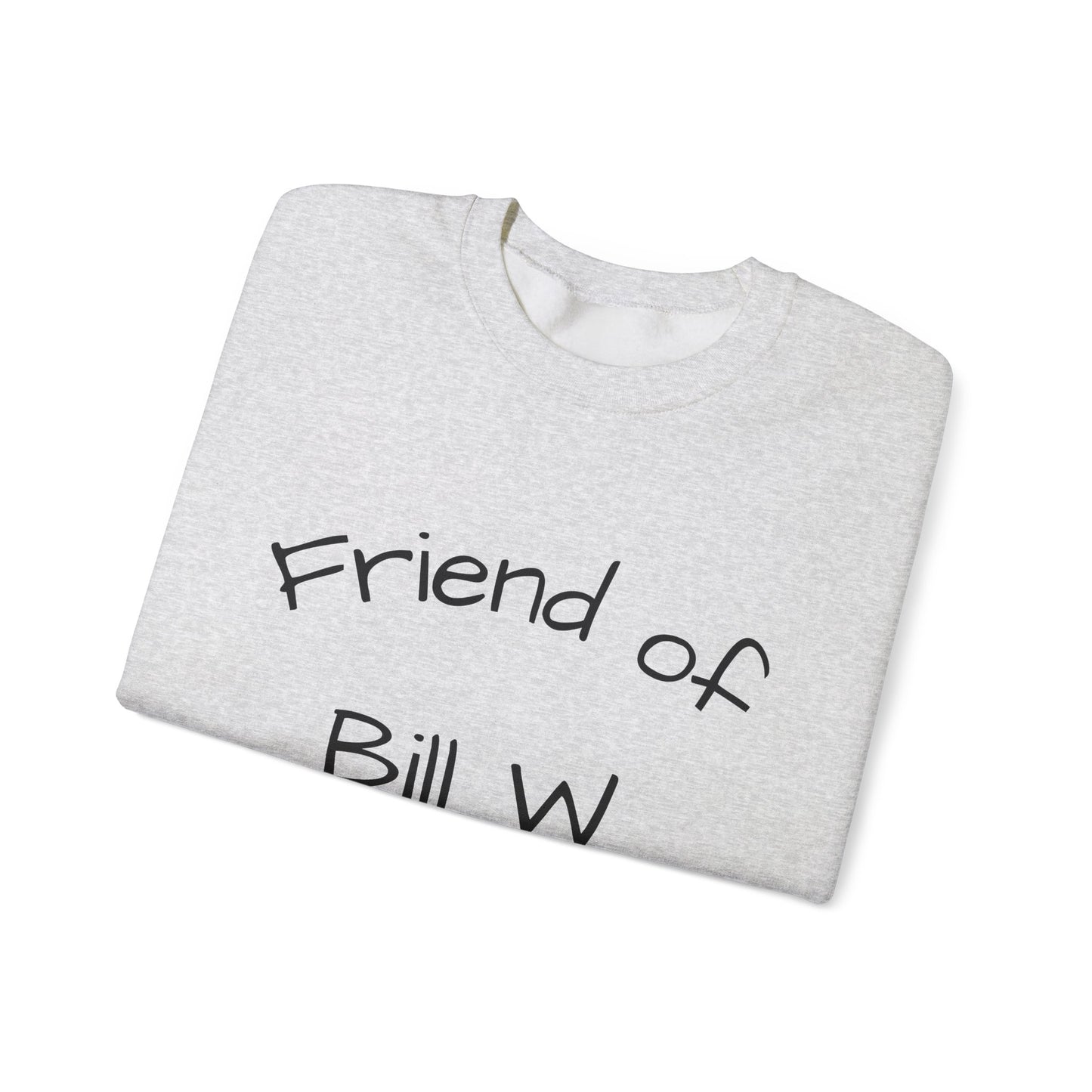 Friend of Bill W. Recovery Sweatshirt, Unisex Crewneck for Supportive Friends, Recovery Gift, AA Meetings, Cozy Casual Wear