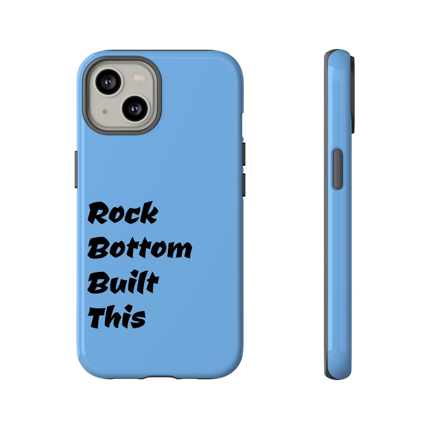 Rock Bottom Built This Tough Phone Case | Unique Gift for Resilience, Motivational Quotes, Phone Accessories, Custom Cases, [...]
