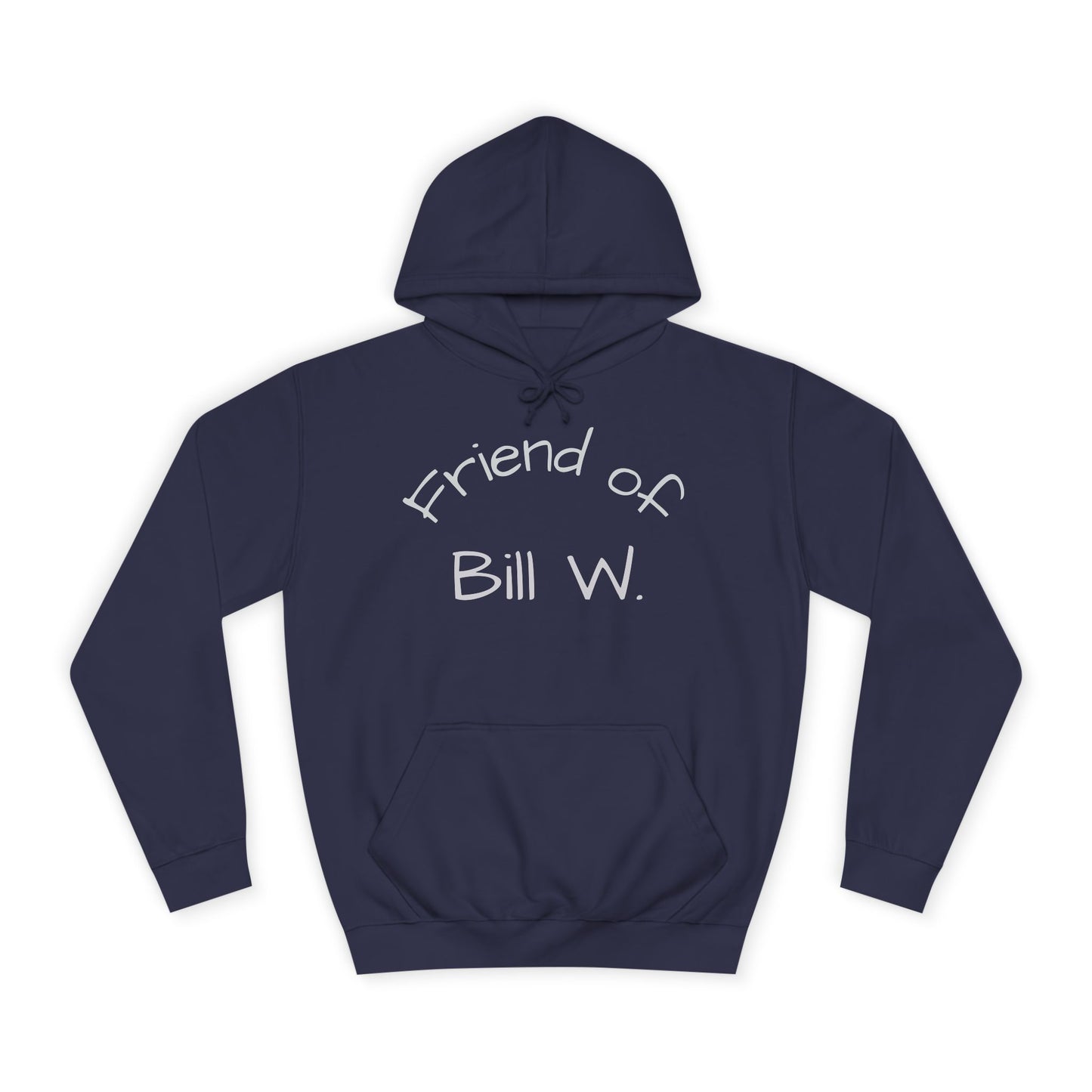 Friend of Bill W Unisex College Hoodie, Supportive Gift for Recovery, Cozy Sweatshirt for Friends, Perfect for Celebrations, Great for [...]