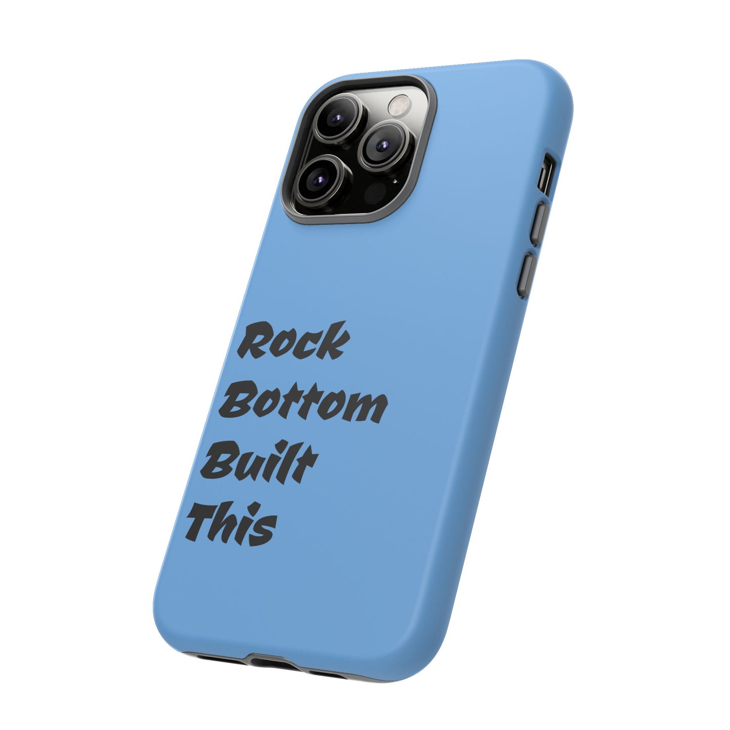 Rock Bottom Built This Tough Phone Case | Unique Gift for Resilience, Motivational Quotes, Phone Accessories, Custom Cases, [...]