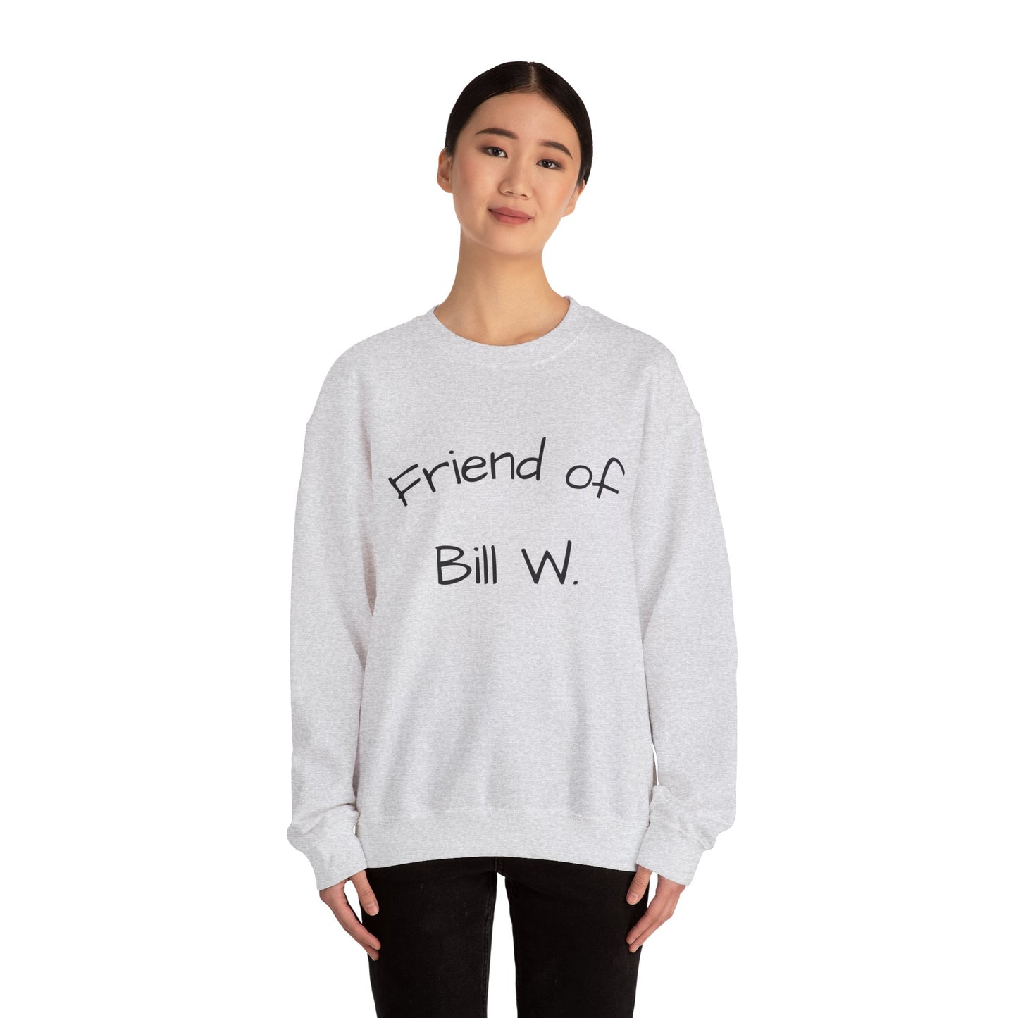Friend of Bill W. Recovery Sweatshirt, Unisex Crewneck for Supportive Friends, Recovery Gift, AA Meetings, Cozy Casual Wear
