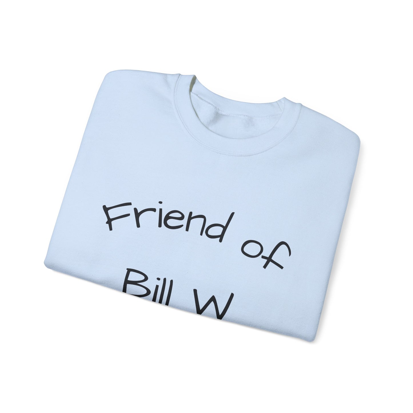 Friend of Bill W. Recovery Sweatshirt, Unisex Crewneck for Supportive Friends, Recovery Gift, AA Meetings, Cozy Casual Wear
