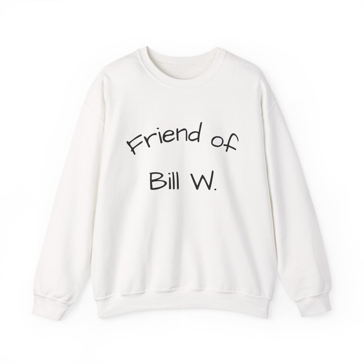 Friend of Bill W. Recovery Sweatshirt, Unisex Crewneck for Supportive Friends, Recovery Gift, AA Meetings, Cozy Casual Wear