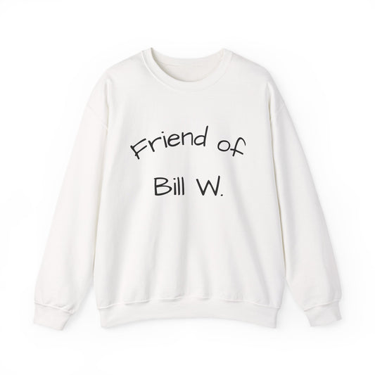 Friend of Bill W. Recovery Sweatshirt, Unisex Crewneck for Supportive Friends, Recovery Gift, AA Meetings, Cozy Casual Wear