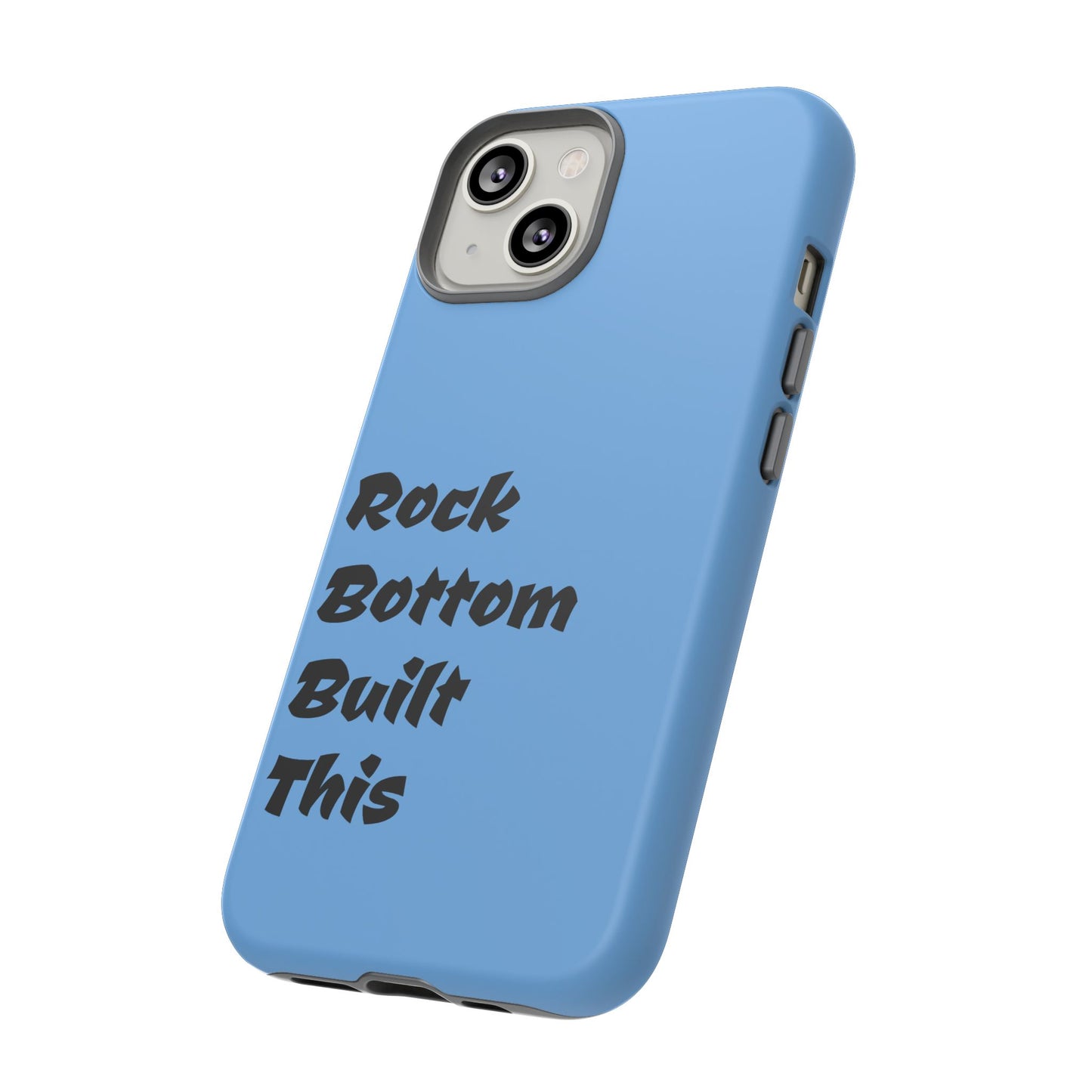 Rock Bottom Built This Tough Phone Case | Unique Gift for Resilience, Motivational Quotes, Phone Accessories, Custom Cases, [...]