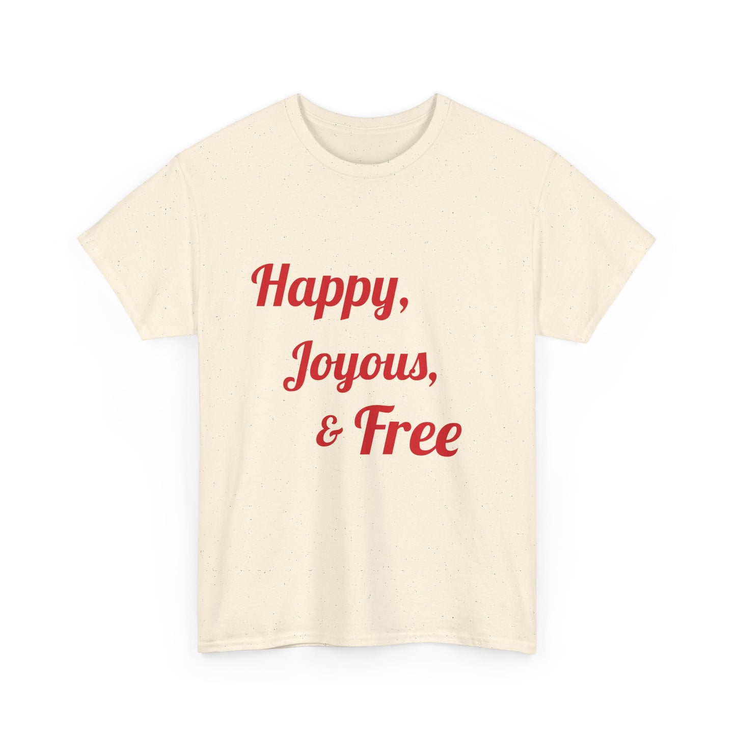 Happy, Joyous, & Free Unisex Heavy Cotton Tee | Positive Vibes T-Shirt, Gift for Friends, Casual Wear, Everyday Comfort, Feel Good Apparel