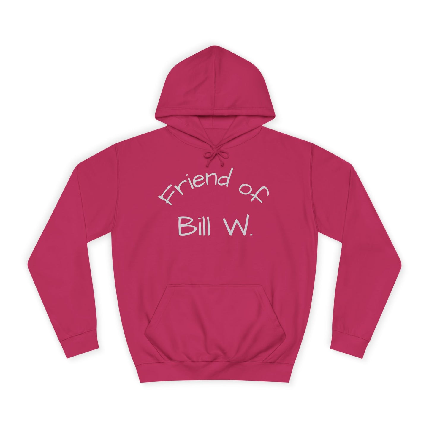 Friend of Bill W Unisex College Hoodie, Supportive Gift for Recovery, Cozy Sweatshirt for Friends, Perfect for Celebrations, Great for [...]