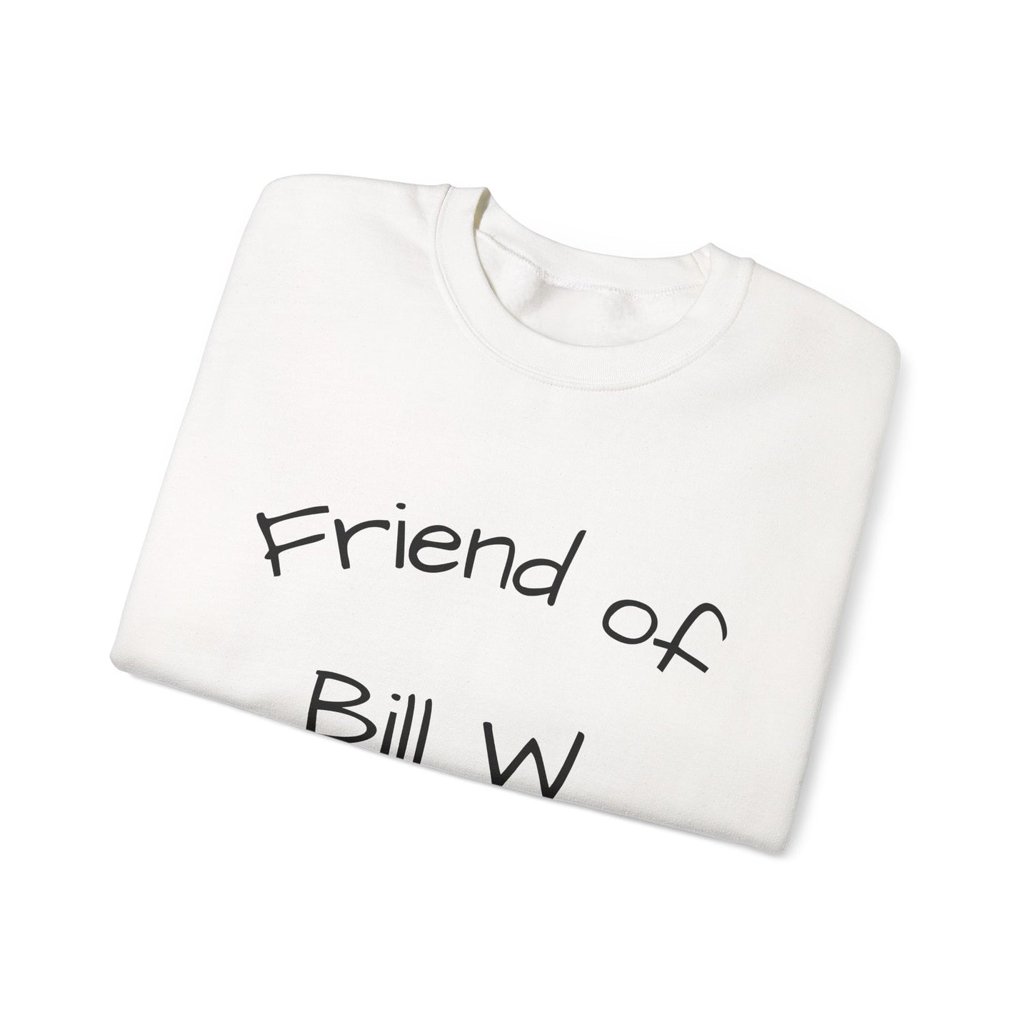 Friend of Bill W. Recovery Sweatshirt, Unisex Crewneck for Supportive Friends, Recovery Gift, AA Meetings, Cozy Casual Wear