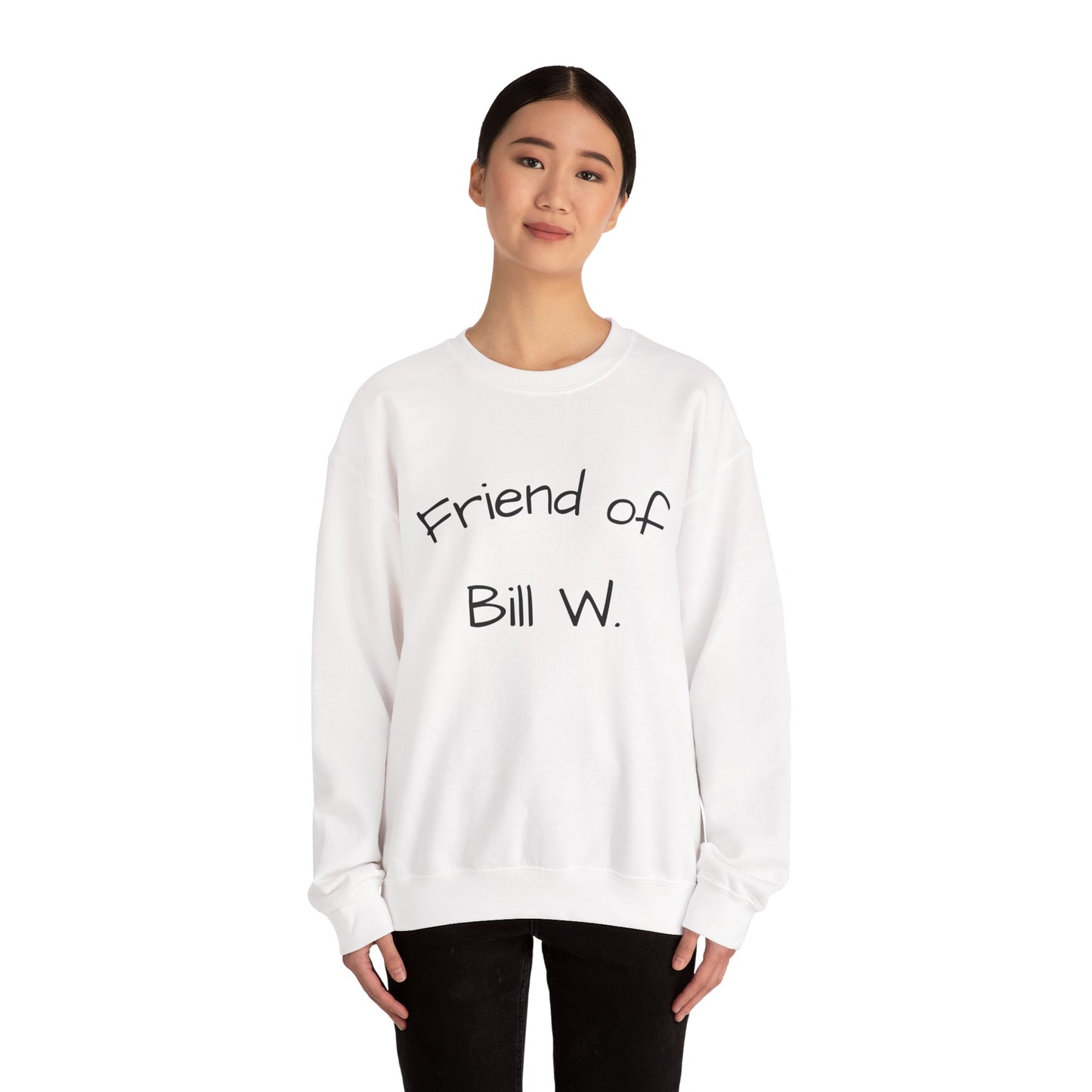 Friend of Bill W. Recovery Sweatshirt, Unisex Crewneck for Supportive Friends, Recovery Gift, AA Meetings, Cozy Casual Wear