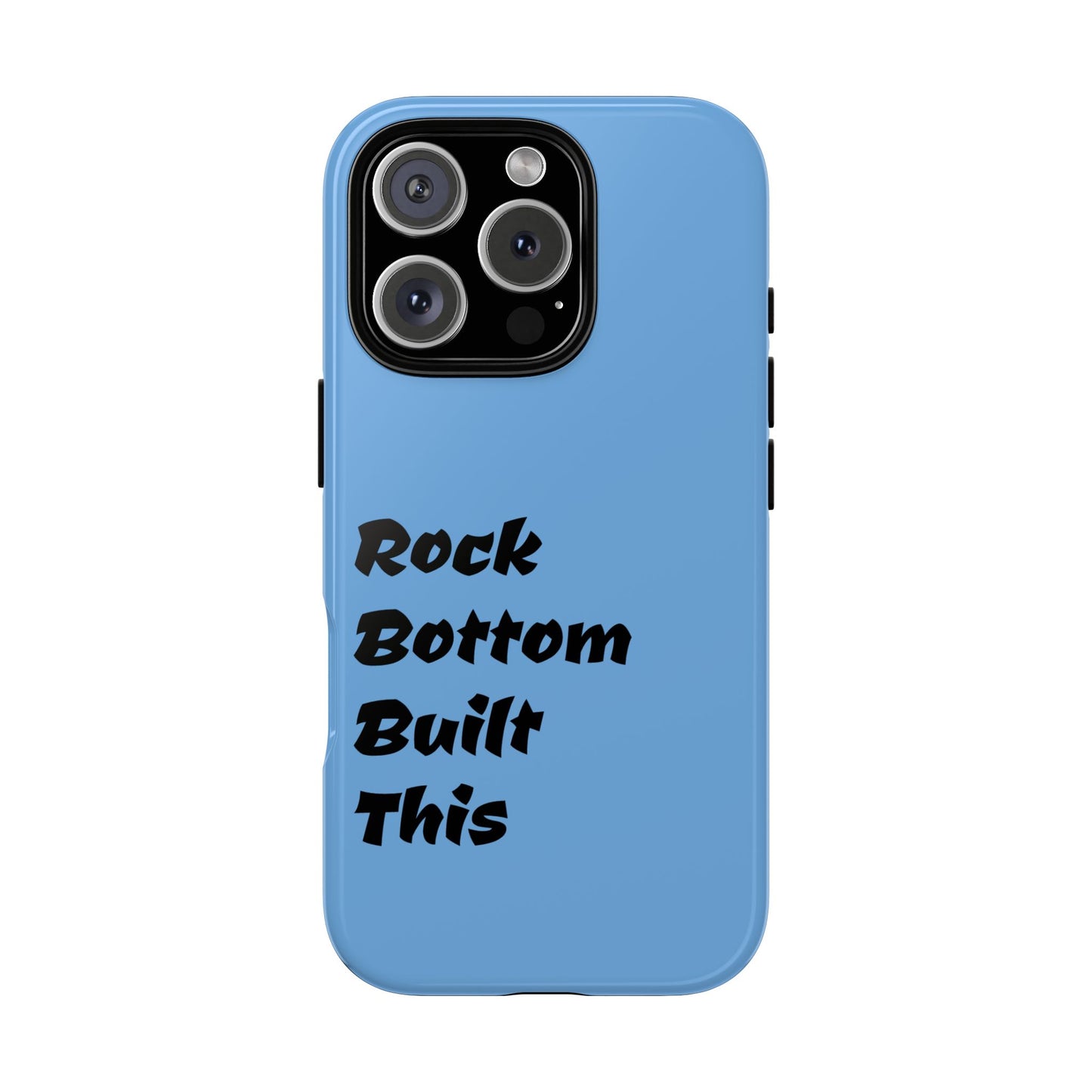 Rock Bottom Built This Tough Phone Case | Unique Gift for Resilience, Motivational Quotes, Phone Accessories, Custom Cases, [...]